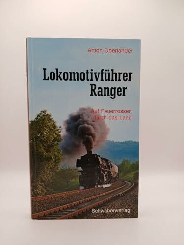 Lokomotivführer Ranger. Auf Feuerrossen durch das Land