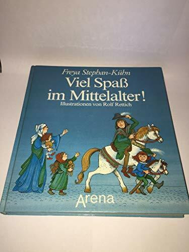 Viel Spass im Mittelalter!: Spiel- und Lesebuch zur mittelalterlichen Geschichte