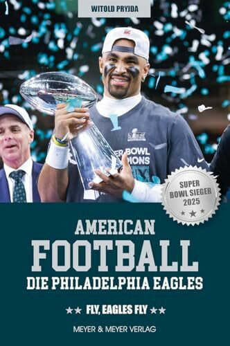 American Football: Die Philadelphia Eagles: Fly, Eagles fly