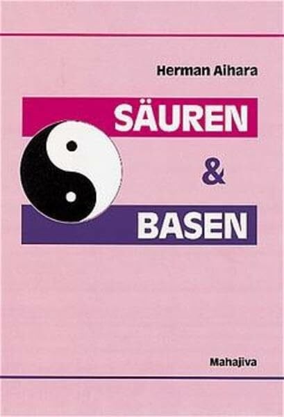 Säuren & Basen: Synthese aus dem westlichen Säure/Base-Modell und dem östlichen Yin/Yang-Prinzip