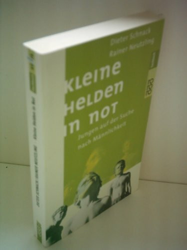 Kleine Helden in Not: Jungen auf der Suche nach Männlichkeit