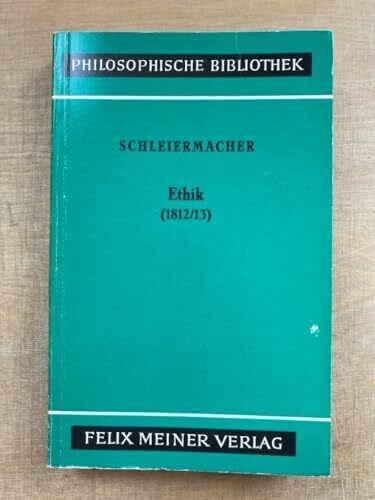 Ethik (1812/13). Mit späteren Fassungen der Einleitung, Güterlehre und Pflichtenlehre