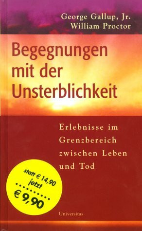 Unsterblichkeit: Erlebnisse im Grenzbereich zwischen Leben und Tod