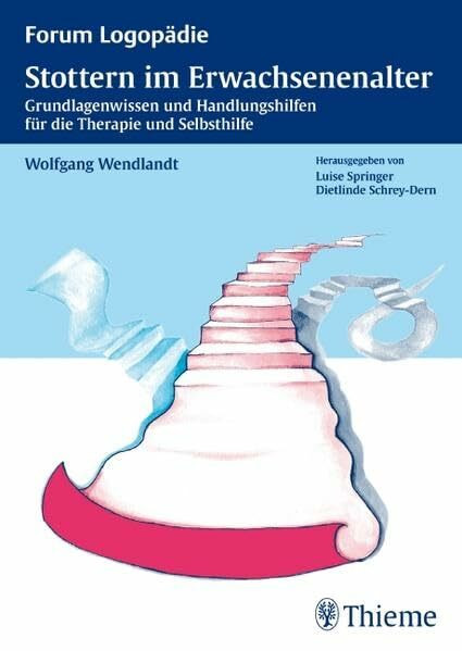 Stottern im Erwachsenenalter: Grundlagenwissen und Handlungshilfen für die Therapie und Selbsthilfe (Forum Logopädie)