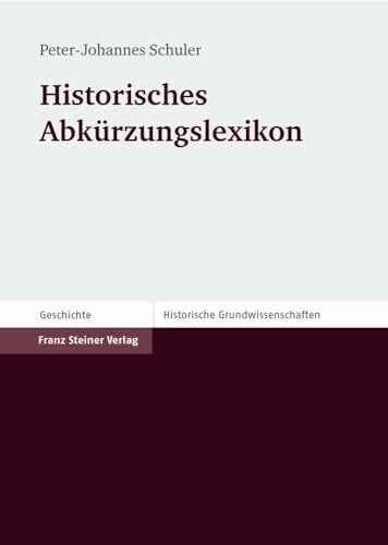 Historisches Abkürzungslexikon: Historische Grundwissenschaften in Einzeldarstellungen - Vol. 4