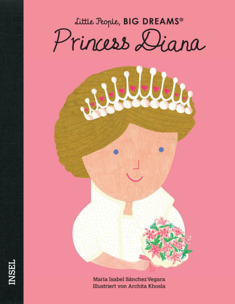 Princess Diana – Little People, BIG DREAMS (Deutsche Ausgabe): Kinderbuch ab 4 Jahre
