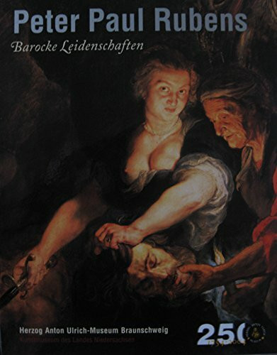 Peter Paul Rubens. Barocke Leidenschaften