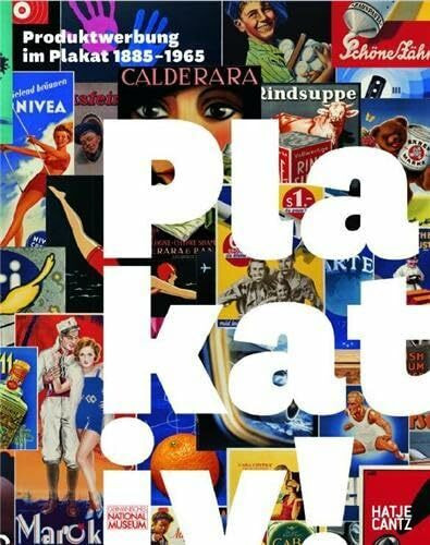 Plakativ! Produktwerbung im Plakat 1885 bis 1965: Katalog zur Ausstellung im Germanischen Nationalmuseum Nürnberg. 2009/2010 (Design)