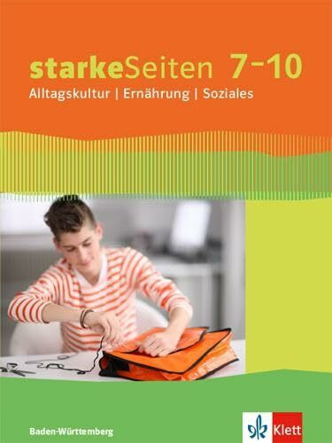 starkeSeiten Alltagskultur / Ernährung / Soziales 7-10. Ausgabe Baden-Württemberg: Schulbuch Klasse 7-10 (starkeSeiten. Ausgabe für Baden-Württemberg ab 2017)