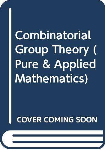 Combinatorial group theory: Presentations of groups in terms of generators and relations (Pure and applied mathematics, vol.13)