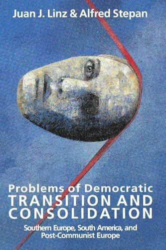 Problems of Democratic Transition and Consolidation: Southern Europe, South America, and Post-Communist Europe