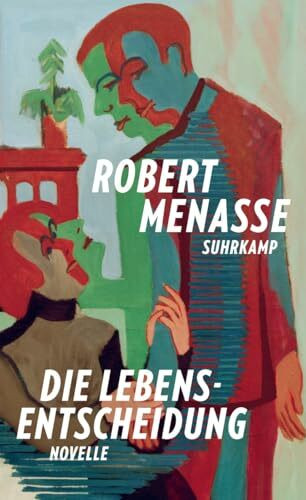 Die Lebensentscheidung: Novelle | »Das ist große und klare Prosa – ohne Allüren, souverän erzählt, mit einem wunderbaren Rhythmus« FAZ