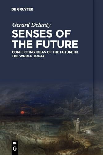 Senses of the Future: Conflicting Ideas of the Future in the World Today