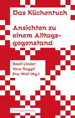 Das Küchentuch: Ansichten zu einem Alltagsgegenstand