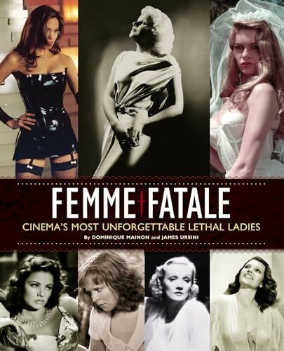 Femme Fatale: Cinema's Most Unforgettable Lethal Ladies (Limelight)