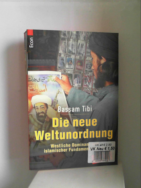 Die neue Weltunordnung. Westliche Dominanz und islamischer Fundamentalismus