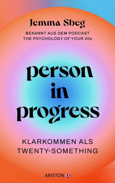Person in Progress: Klarkommen als Twenty-Something - Bekannt aus dem Podcast The Psychology of Your 20s