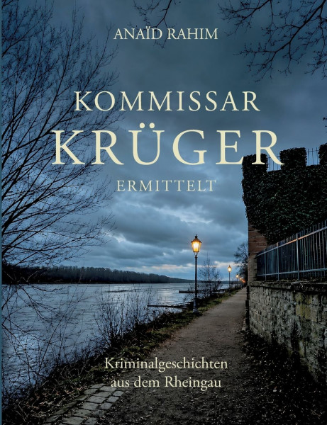 Kommissar Krüger ermittelt: Kriminalgeschichten aus dem Rheingau