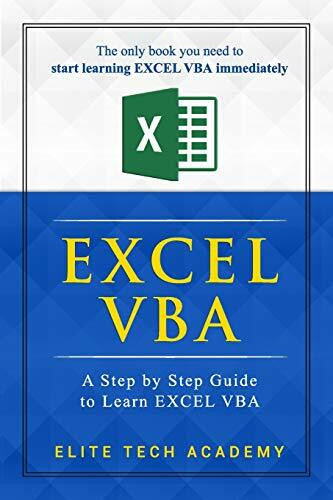 EXCEL VBA: A Step by Step Guide to Learn EXCEL VBA Programming for Absolute Beginners