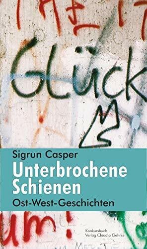 Unterbrochene Schienen: Ost-West-Geschichten