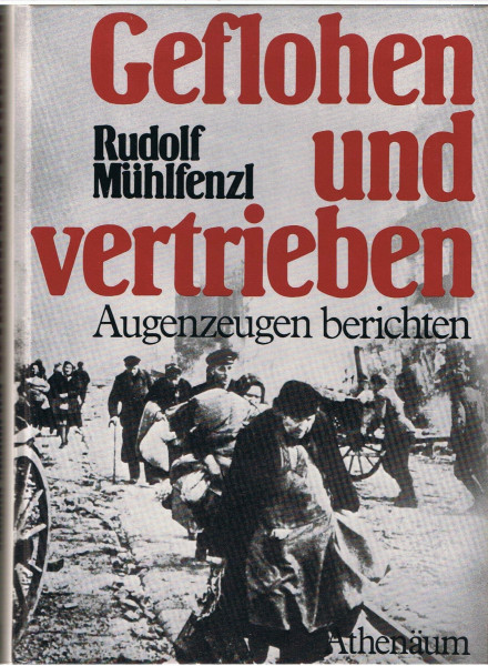 Geflohen und vertrieben. Augenzeugen berichten