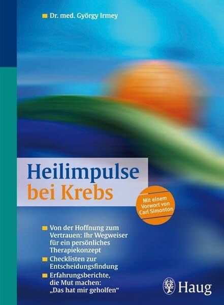 Heilimpulse bei Krebs: Von der Hoffnung zum Vertrauen: Ihr Wegweiser für ein Therapiekonzept: Von der Hoffnung zum Vertrauen: Ihr Wegweiser für ein ... hat mir geholfen". Vorw. v. Carl Simonton