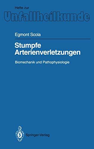 Stumpfe Arterienverletzungen: Biomechanik und Pathophysiologie (Hefte zur Zeitschrift "Der Unf...