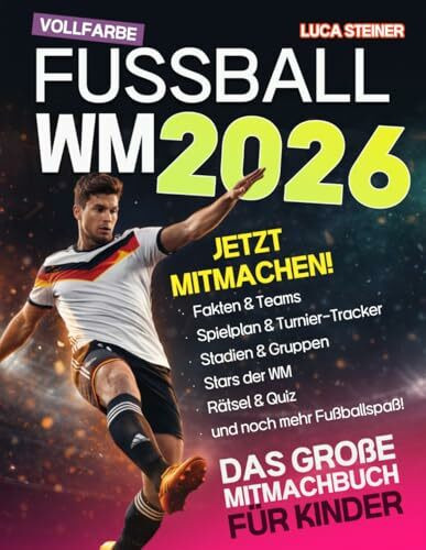 WM 2026 Das große Fußball-Mitmachbuch: Mit Spielplan, Gruppen A–L & K.-o.-Baum, 48 Teams, 16 Stadien, Rätsel, Quiz, Ausmalbildern, Tippspiel & persönlichem WM-Tagebuch