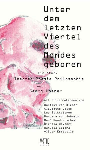 Unter dem letzten Viertel des Mondes geboren: Theater. Poesie. Philosophie. Ein Stück