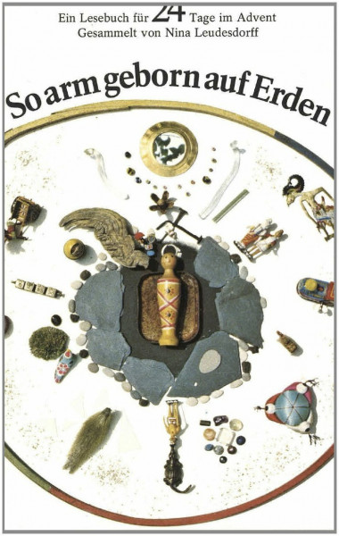 So arm geborn auf Erden: Ein Lesebuch für 24 Tage im Advent