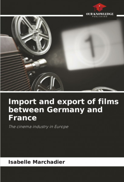 Import and export of films between Germany and France: The cinema industry in Europe
