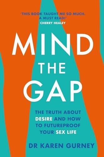 Mind The Gap: The truth about desire and how to futureproof your sex life