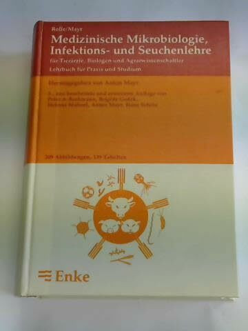 Medizinische Mikrobiologie, Infektions- und Seuchenlehre für Tierärzte, Biologen und Agrarwissenschaftler : Lehrbuch für Praxis u. Studium