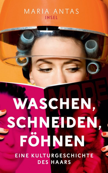 Waschen, schneiden, föhnen: Eine Kulturgeschichte des Haars (insel taschenbuch)