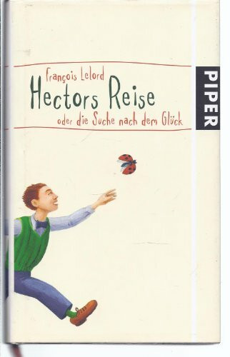 Hectors Reise: oder die Suche nach dem Glück (Hector Abenteuer, Band 1)