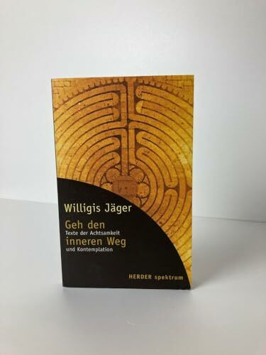Geh den inneren Weg: Texte der Achtsamkeit und Kontemplation