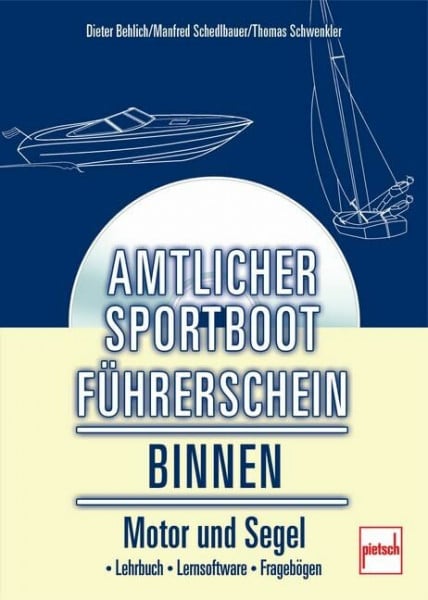 Amtlicher Sportboot-Führerschein Binnen (Motor und Segel): Lehrbuch - Lernsoftware - Fragebögen