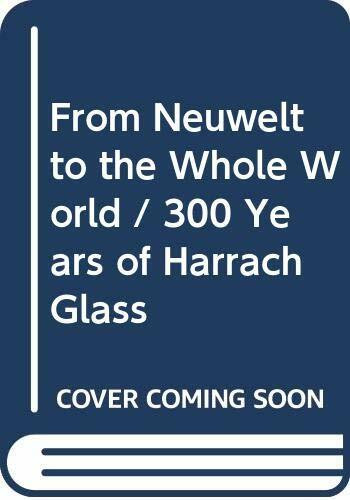 From Neuwelt to the Whole World / 300 Years of Harrach Glass