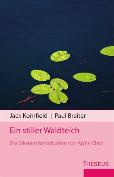 Ein stiller Waldteich: Die Erkenntnismeditation von Ajahn Chah