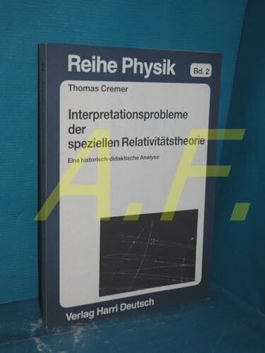 Interpretationsprobleme der speziellen Relativitätstheorie. Eine historisch-didaktische Analyse