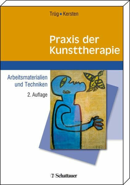 Praxis der Kunsttherapie: Arbeitsmaterialien und Techniken