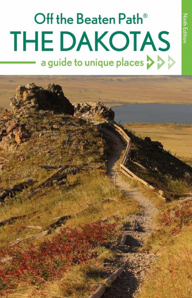 The Dakotas Off the Beaten Path®: A Guide to Unique Places, Ninth Edition