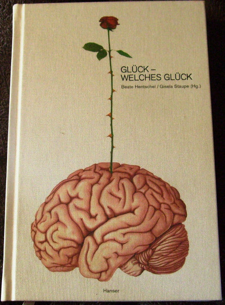 Glück - welches Glück: Anlässlich der Ausstellung im Deutschen Hygiene-Museum Dresden, 2008
