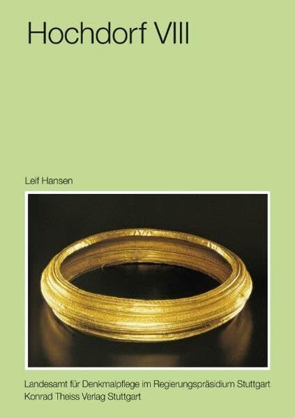 Hochdorf VIII: Die Goldfunde und Trachtbeigaben des späthallstattzeitlichen Fürstengrabes von Eberdingen-Hochdorf (Kr. Ludwigsburg) (Forschungen und ... Vor- und Frühgeschichte in Baden-Württemberg)