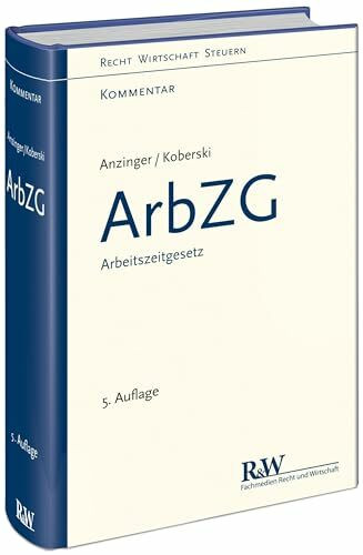 ArbZG - Arbeitszeitgesetz: Kommentar (Recht Wirtschaft Steuern - Kommentar)