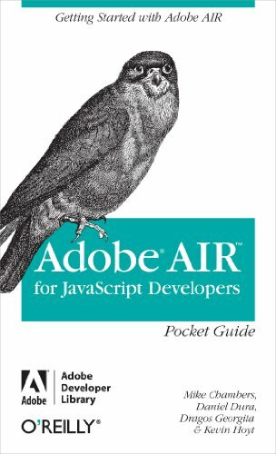 Adobe AIR for JavaScript Developers Pocket Guide: Pocket Reference. Getting Started With Adobe Air (Missing Manual)