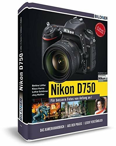 Nikon D750 - Für bessere Fotos von Anfang an!: Das umfangreiche Praxisbuch inkl. GRATIS eBook