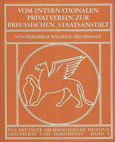 Vom Internationalen Privatverein zur Preussischen Staatsanstalt: Zur Geschichte des Instituto di corrispondenza archeologica (150 Jahre Deutsches Archäologisches Institut)