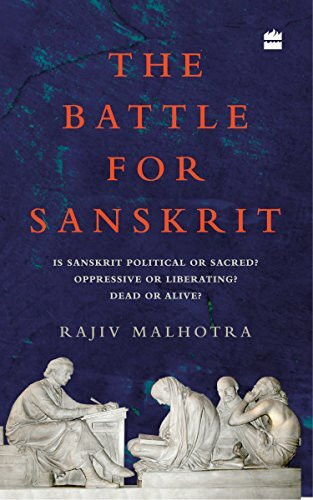 Battle for Sanskrit: Is Sanskrit Political or Sacred? Oppressive or Liberating? Dead or Alive?