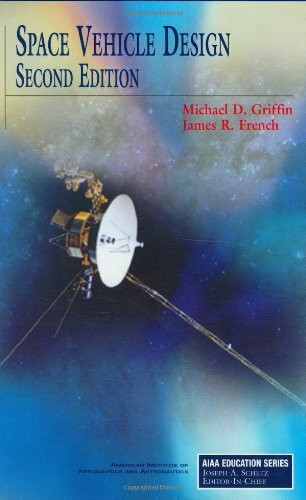 Space Vehicle Design, Second Edition (AIAA Education Series)